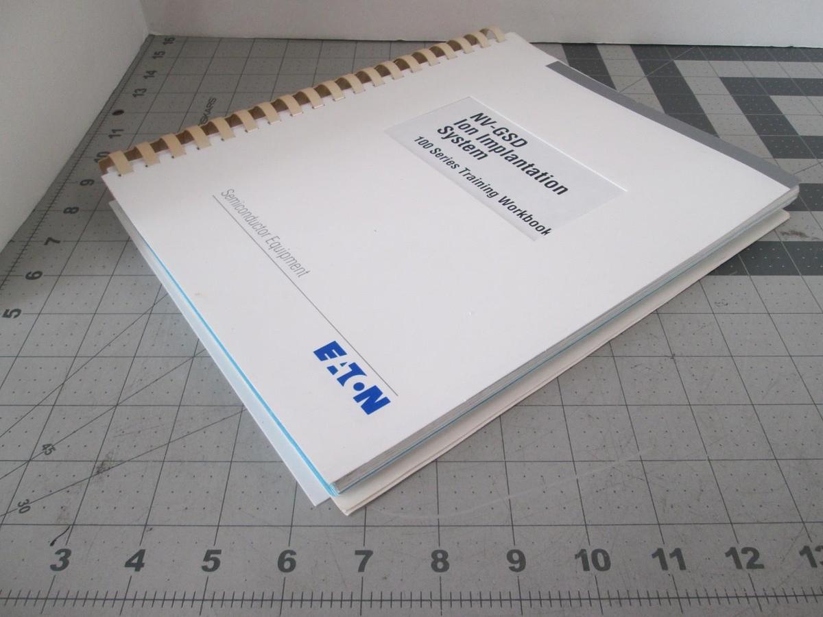 Used Eaton, NV-GSD, ION Implantation System, 100 Series Training Workbook, Used