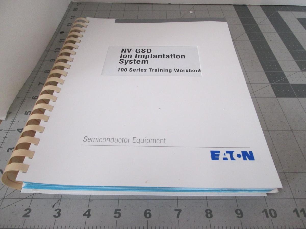Used Eaton, NV-GSD, ION Implantation System, 100 Series Training Workbook, Used
