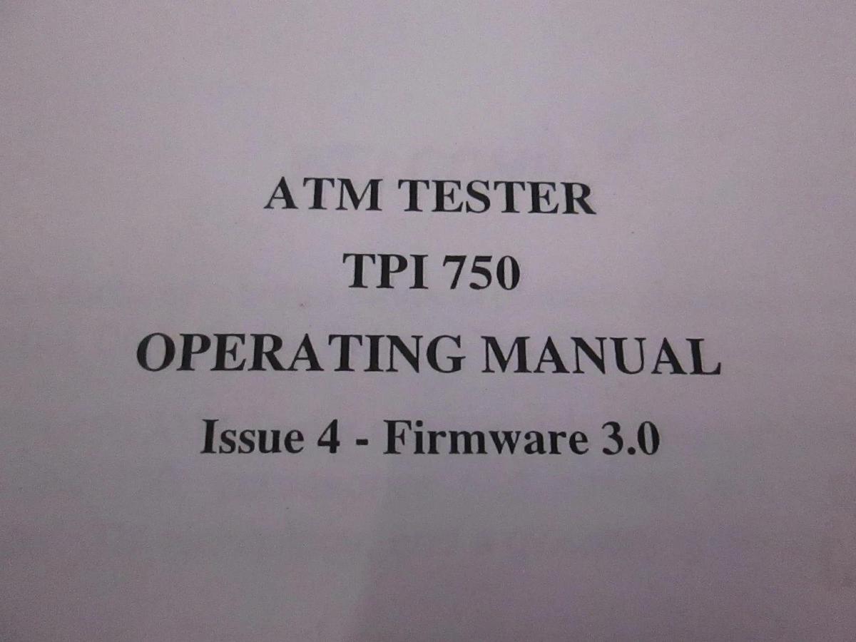Used TPI 750 ATM Tester Operating Manual Issue 4- Firmware 3.0, Used
