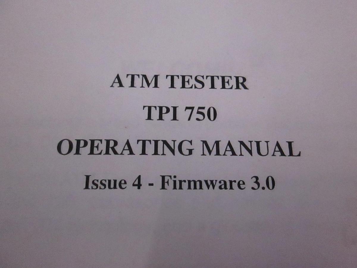 Used TPI 750 ATM Tester Operating Manual Issue 4- Firmware 3.0, Used