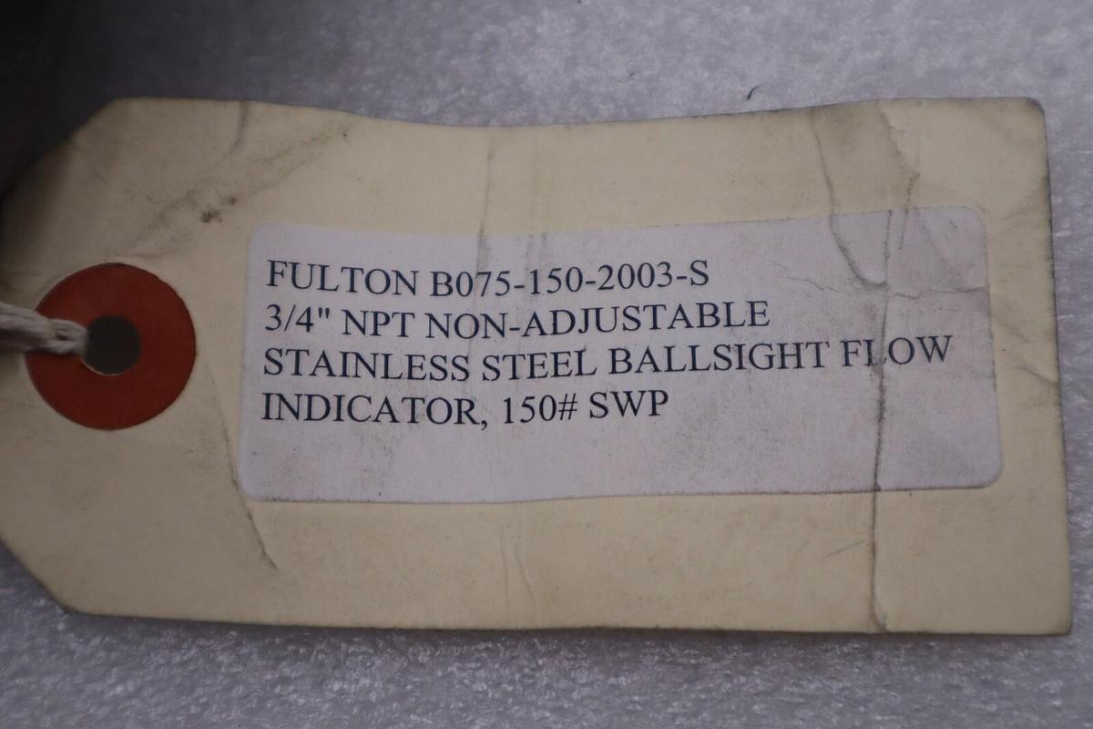 Used FULTON B075-150-2003-S 3/4" NON-ADJUSTABLE BALLSIGHT FLOW INDICATOR STK K-2908-A