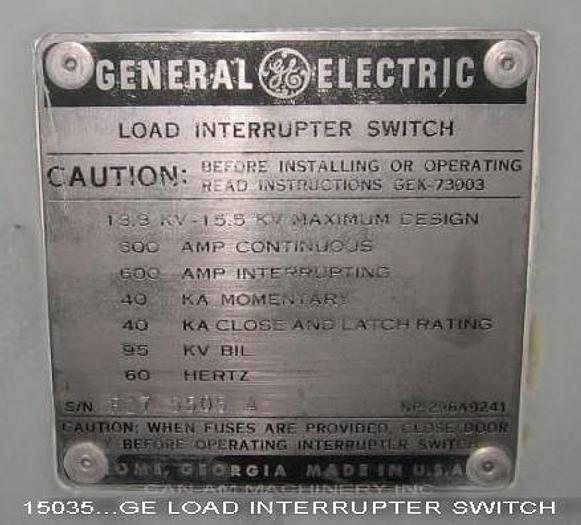 Used General Electric  Load Interrupter Switch, 13.8 Kv - 15.5 Kv Max Design, 600 Amp Continuous, 600 Amp Interrupting, 40 Ka Momentary, 40 Ka Close And Latch Rating, 95 Kv Bil #15035