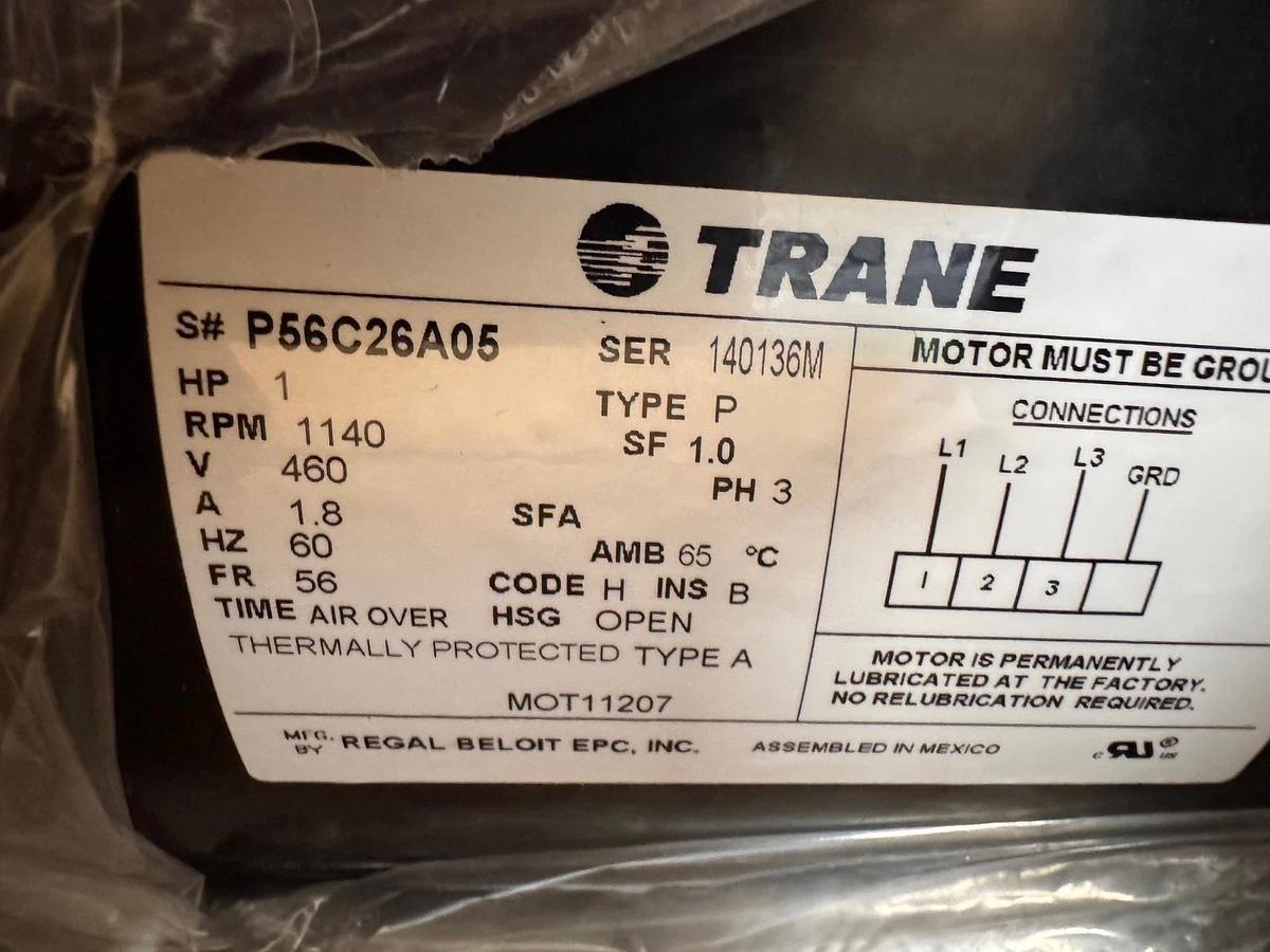 TRANE Motor 1 HP MODEL MOT11207  P56C26A05 ZI8 Z19 ZL1 1140 RPM 460V 1.8 AMP 3 P