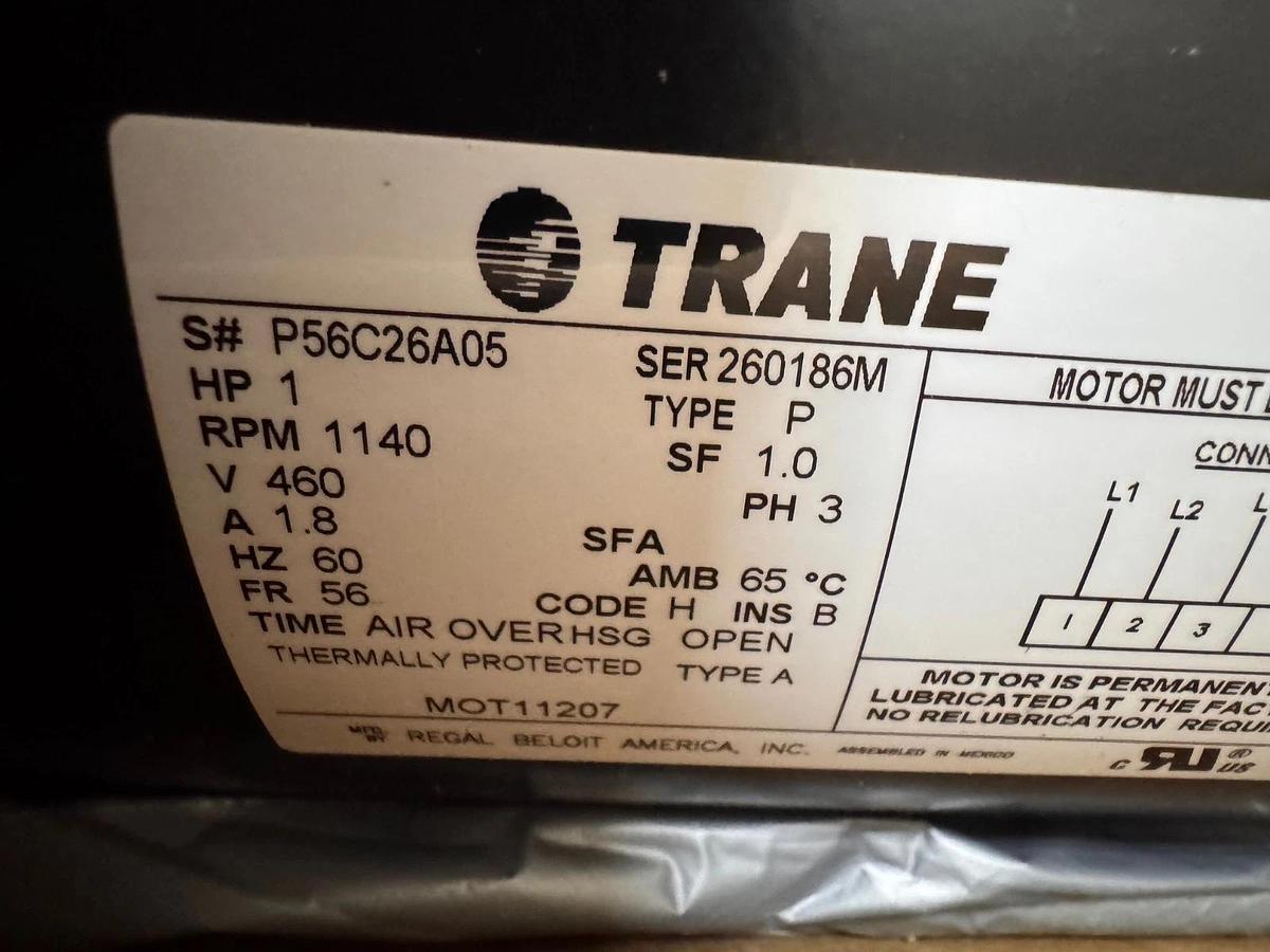 TRANE Motor 1 HP MODEL MOT11207  P56C26A05 ZI8 Z19 ZL1 1140 RPM 460V 1.8 AMP 3 P