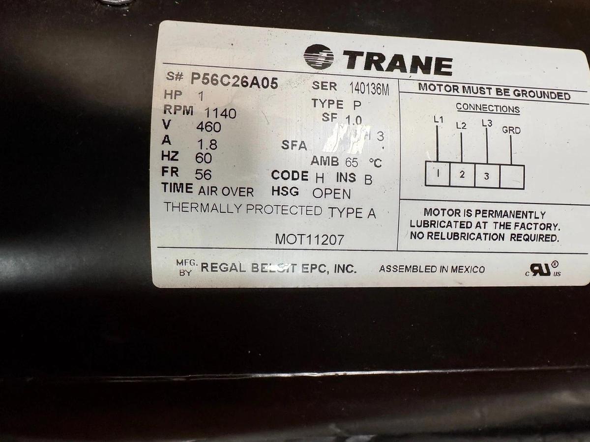 TRANE Motor 1 HP MODEL MOT11207  P56C26A05 ZI8 Z19 ZL1 1140 RPM 460V 1.8 AMP 3 P
