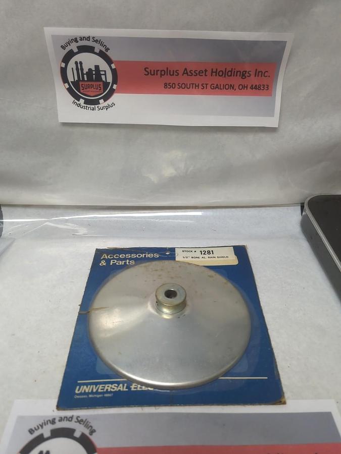 UNIVERSAL ELECTRIC,1281,ALUMINUM RAIN SHEILD 1/2 IN BORE 6-3/4 IN DIA. NOS