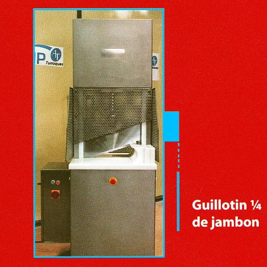 guillotine 1/4 de jambons