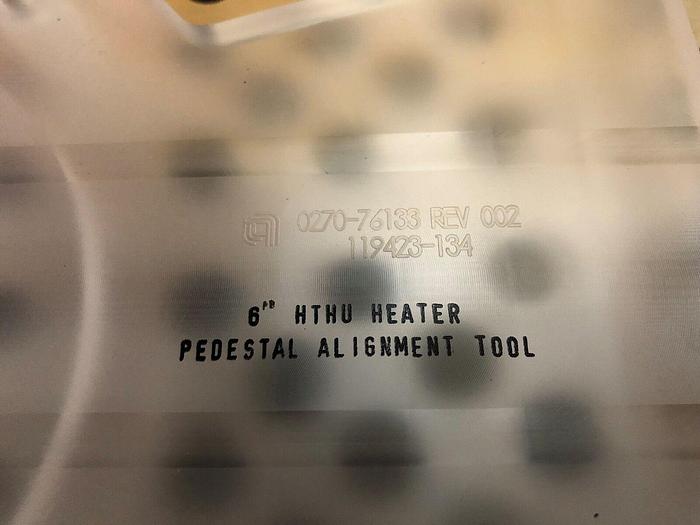 Used AMAT 0270-76133 REV 002 6'' HTHU HEATER PEDESTAL ALIGNMENT TOOL