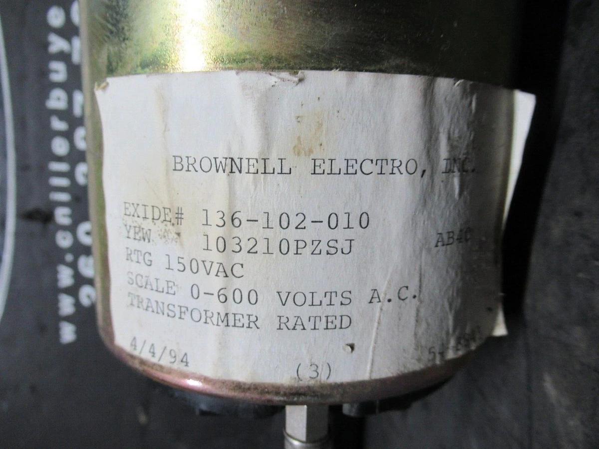 Used BROWNWELL EXIDE AC VOLT METER 136-102-010 0-600 VAC CONTROL: 150 VAC *WARRANTY*