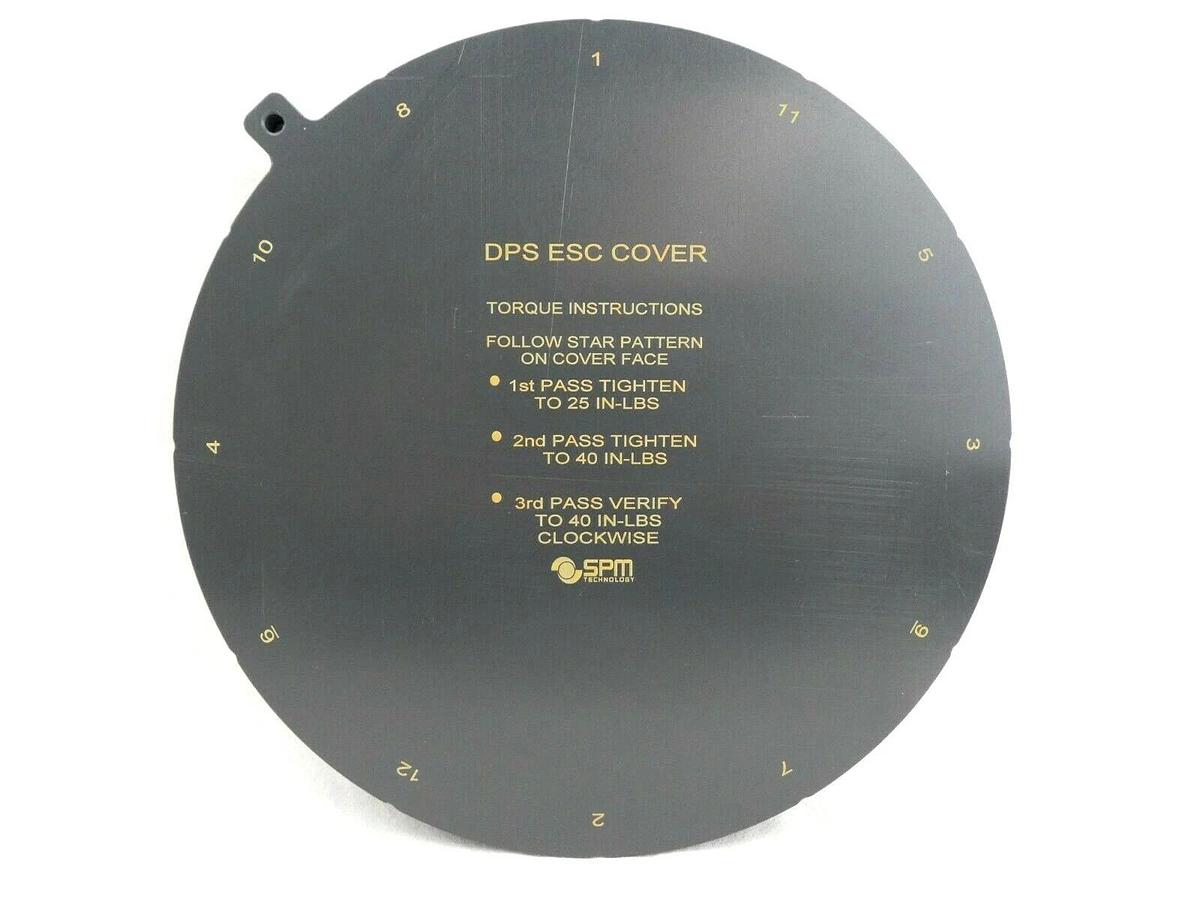 SPM Technology 30832 ESC Electrostatic Chuck Service Cover DPS New Surplus