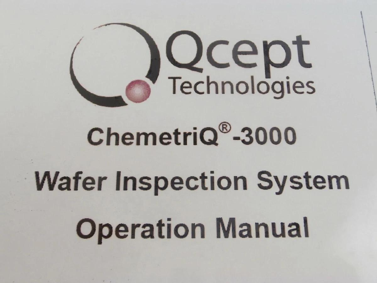Used Qcept QSD-3001.01 ChemetriQ 3000 Wafer Inspection System Operation Manual Spare