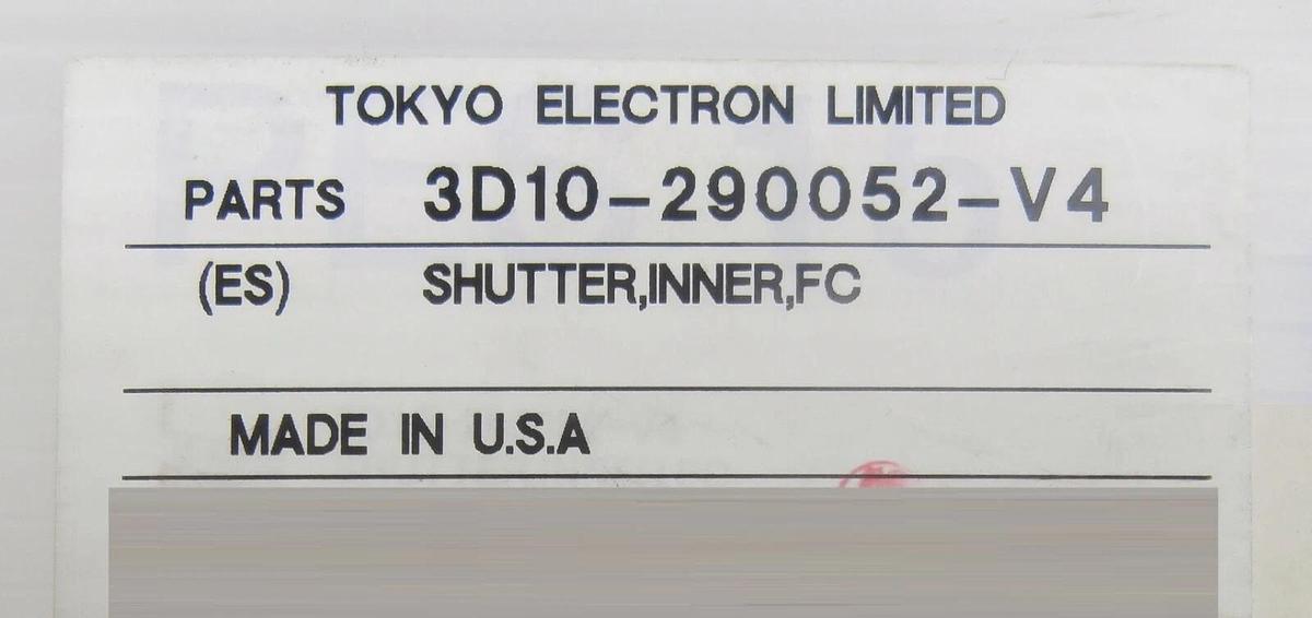 TEL Tokyo Electron 3D10-290052-V4 FC Inner Shutter New Surplus