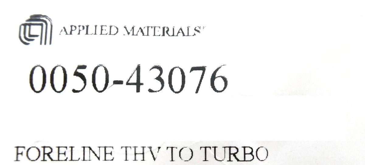 AMAT Applied Materials 0050-43076 Foreline Thv To Turbo New Surplus