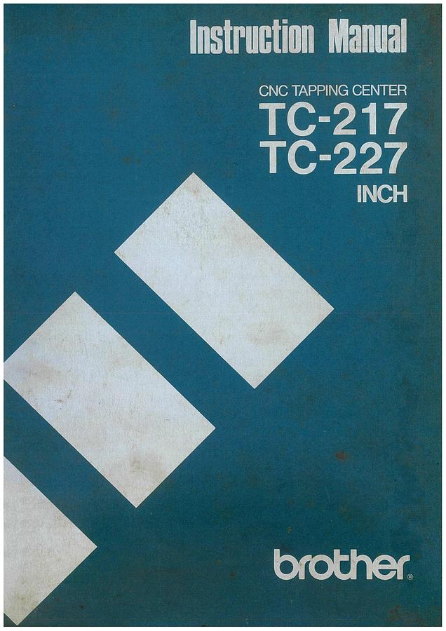 Used Manual for Used Brother Machine CNC Tapping Center TC-217, TC-227 Inch – Instruction Manual