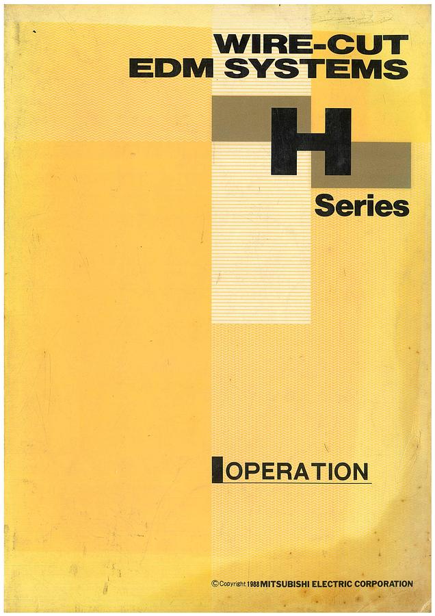Used Manual for Used Mitsubishi Machine Wire-Cut EDM Systems H Series – Operation Manual