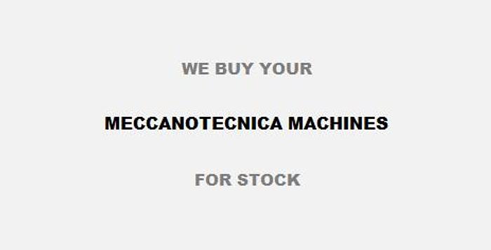 Used 2000 We buy used Meccanotecnica machines