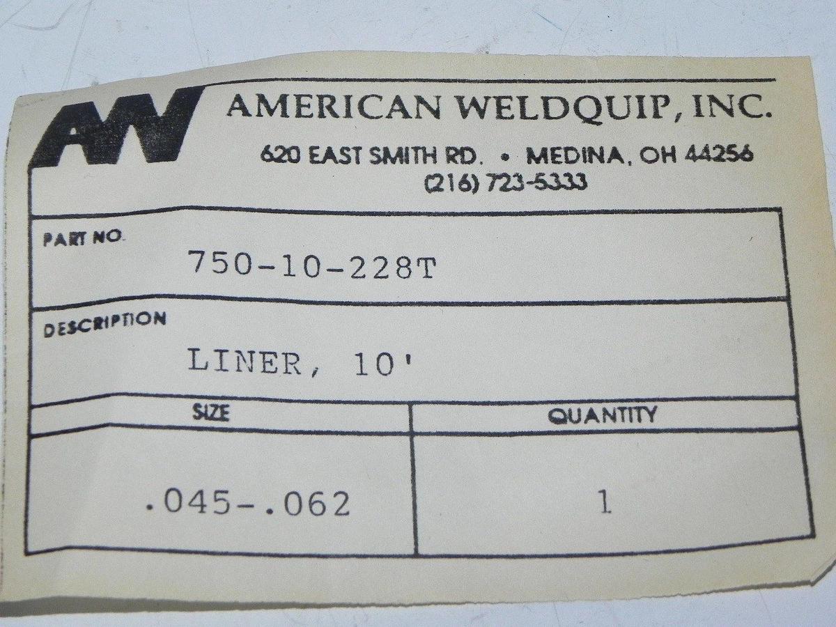 Used NEW AMERICAN WELDQUIP 750-10-228T LINER 10' SIZE: .045-.062 75010228T