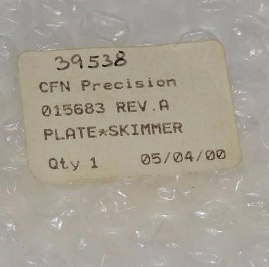 Used NEW CFN PRECISION 015683 REV. A SKIMMER PLATE 39538