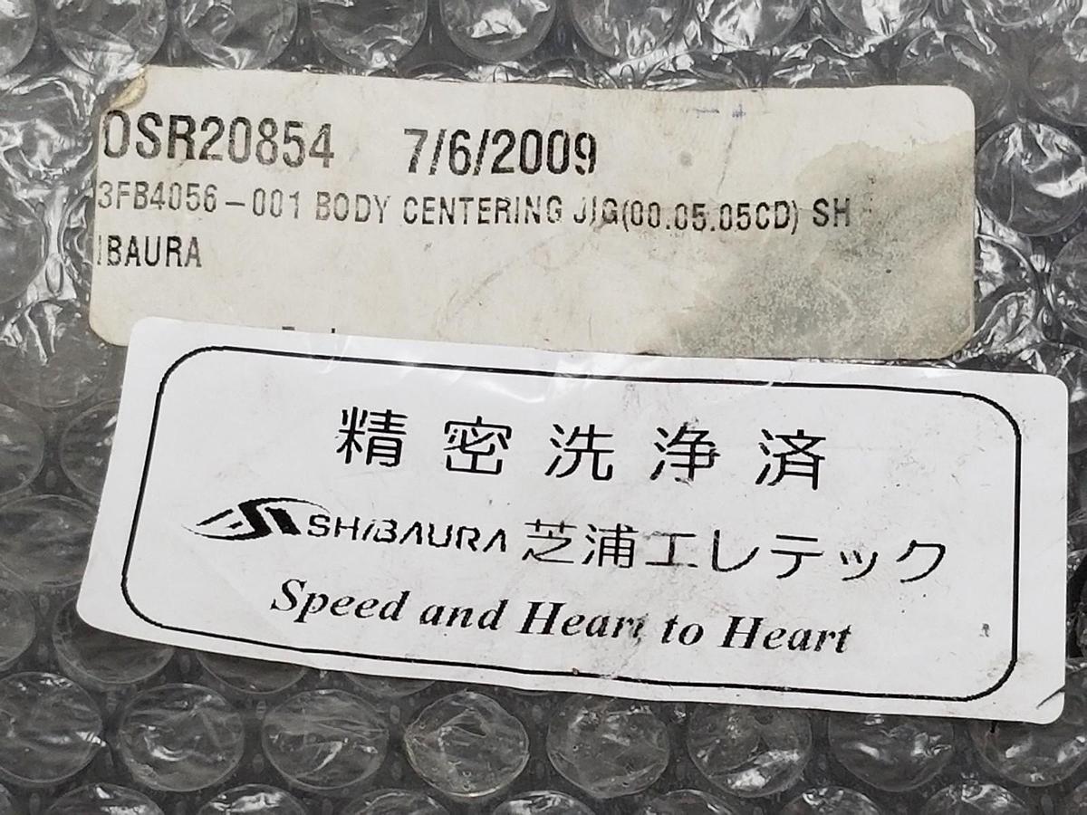 Used NEW SHIBAURA 3FB4056-001 BODY CENTERING JIG 00.05.05CD, 3FB4056001