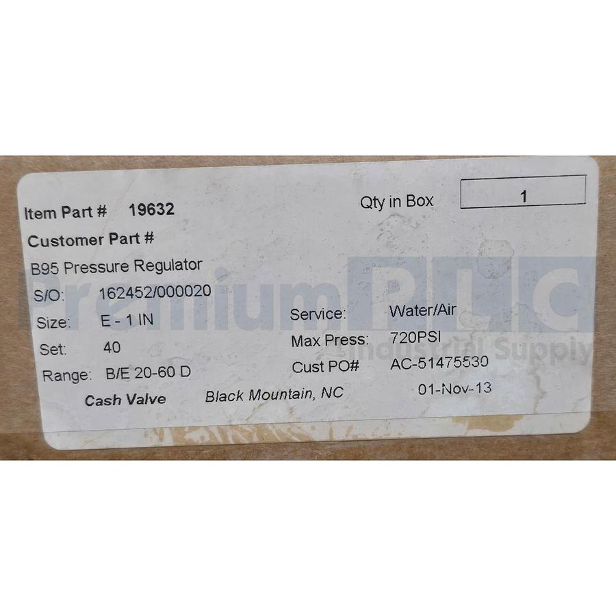 CASH VALVE B95 1" INCH PRESSURE REGULATOR RANGE 20-60 MAX-720PSI SET-40PSI NSMP