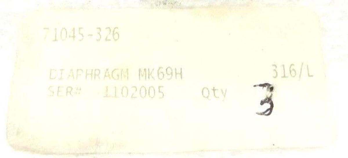Used LOT OF 3 GENERIC 71045-326 DIAPHRAGM MK69H SER# 1102005, 316/L