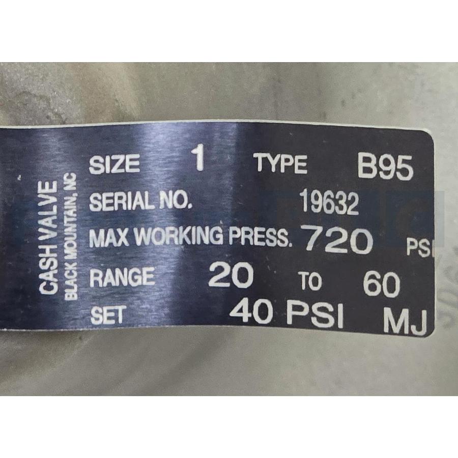 CASH VALVE B95 1" INCH PRESSURE REGULATOR RANGE 20-60 MAX-720PSI SET-40PSI NSMP
