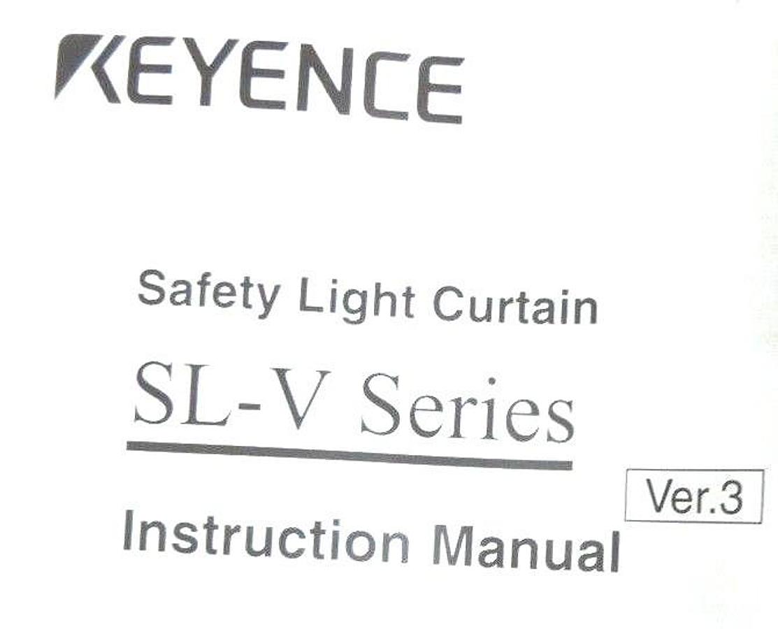 Used KEYENCE SAFETY LIGHT CURTAIN SL-V SERIES INSTRUCTION MANUAL VER. 3