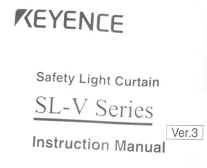 Used KEYENCE SAFETY LIGHT CURTAIN SL-V SERIES INSTRUCTION MANUAL VER. 3