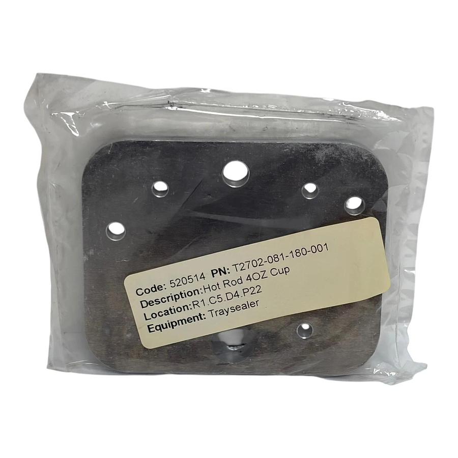 Traysealer Hot Rod 4OZ Cup Plate T2702-081-180-001 Code 520514 New Surplus