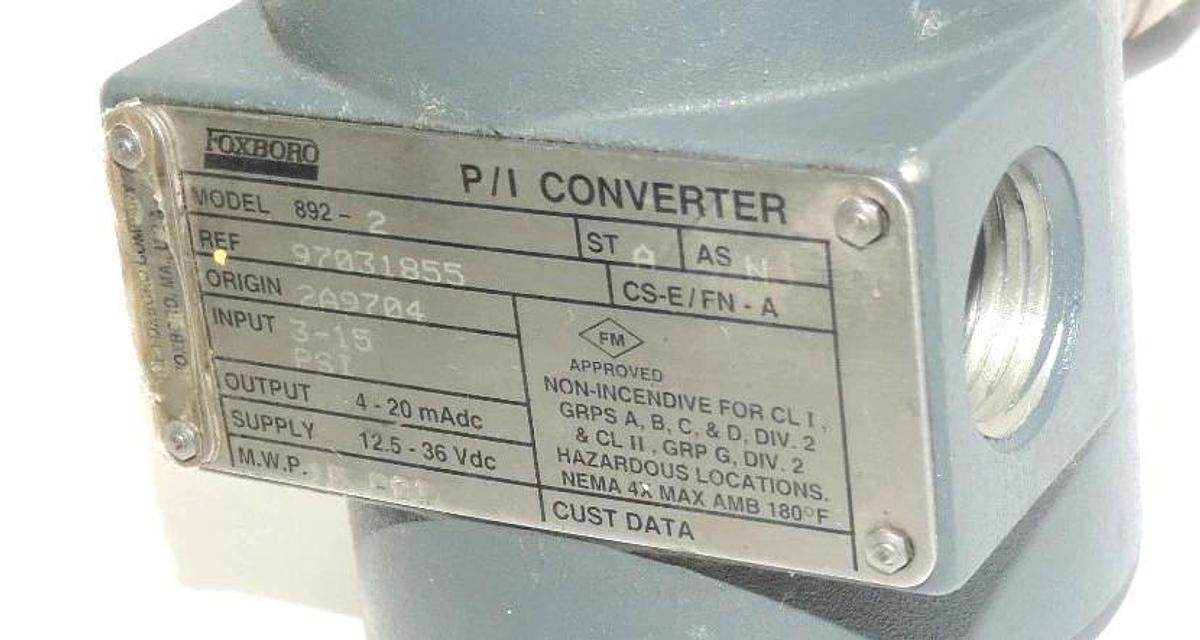 Used FOXBORO MODEL 892-2 P/I CONVERTER REF. 97031855 ORIGIN 2A9704 INPUT: 3-15 PSI