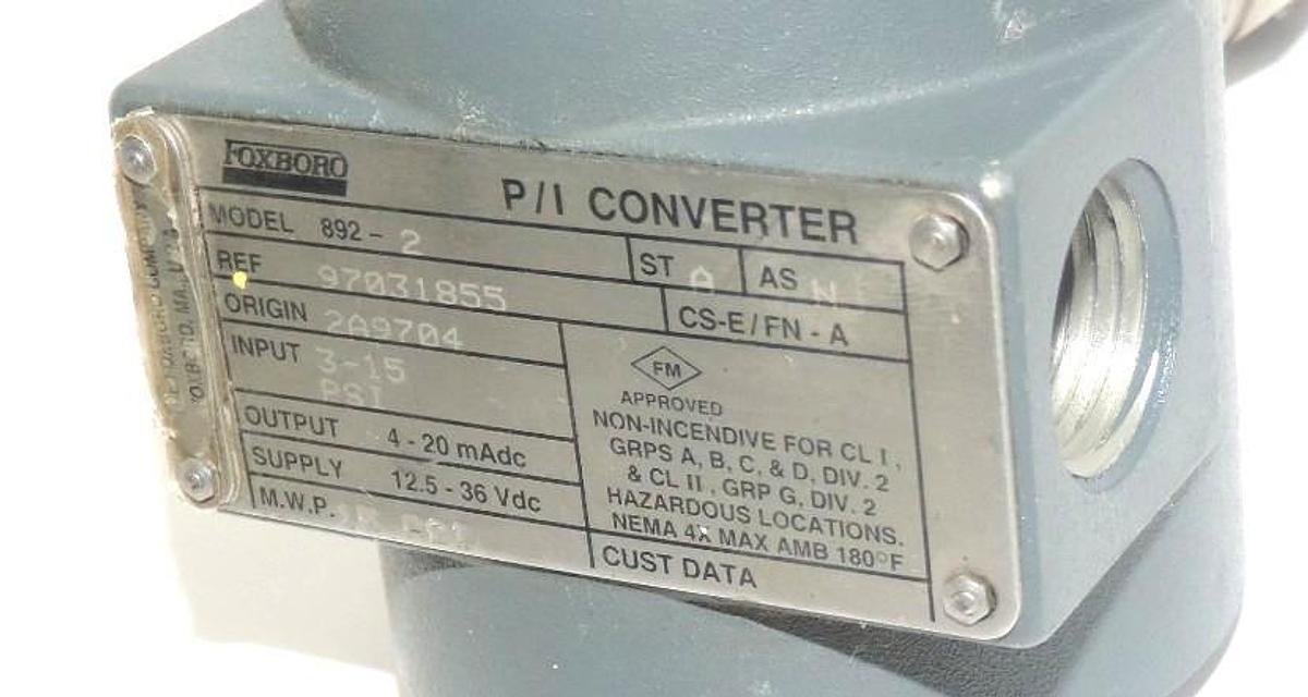 Used FOXBORO MODEL 892-2 P/I CONVERTER REF. 97031855 ORIGIN 2A9704 INPUT: 3-15 PSI