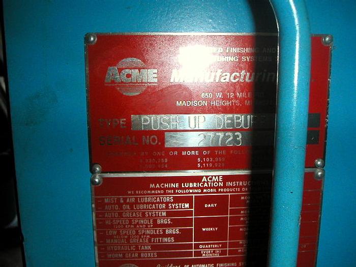 Used ACME SINGLE STATION PUSH UP DEBURR MACHINE
