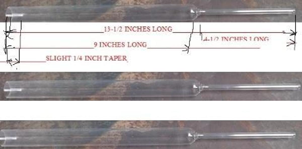Used QUARTZ PYRO TUBE 13 ½" TOTAL LENGTH ¾" DIA TOP 9" THAT TAPERS DOWN TO ¼" DIA 4-1/2" LONG. TOP ¾ DIA HAS A SLIGHT TAPER OF ¾' .