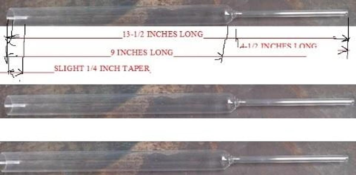 Used QTY. 3. QUARTZ PYRO TUBE 13 ½" TOTAL LENGTH ¾" DIA TOP 9" THAT TAPERS DOWN TO ¼" DIA 4-1/2" LONG. TOP ¾ DIA HAS A SLIGHT TAPER OF ¾' .